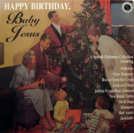 Happy Birthday, Baby Jesus 10". Sympathy for the Record Industry SFTRI-271, 