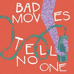 Bad Moves - Tell No One
