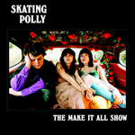 Skating Polly - The Make It All Show